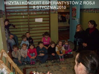 WIZYTA I KONCERT ESPERANTYSTÓW Z ROSJI
             8 STYCZNIA 2010
 
