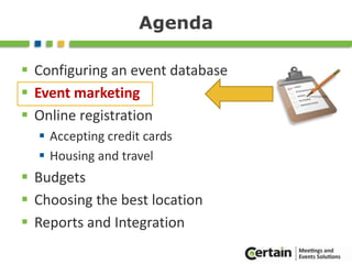 Configure the event database with the entire event lifecycle in mindDeployment options:Web – no installation, available everywhere 24/7Local – internal control, on-premise & on-siteBest way to configure an event is to use your last event as a starting pointNext best: Run through sample data and reportsSource:  National Business Travel Association (NBTA)