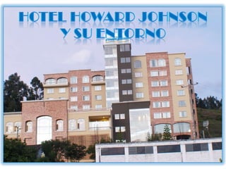 HOTEL HOWARD JOHNSON Y SU ENTORNO 