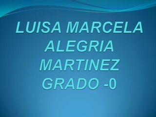 LUISA MARCELA ALEGRIA MARTINEZ GRADO -0 