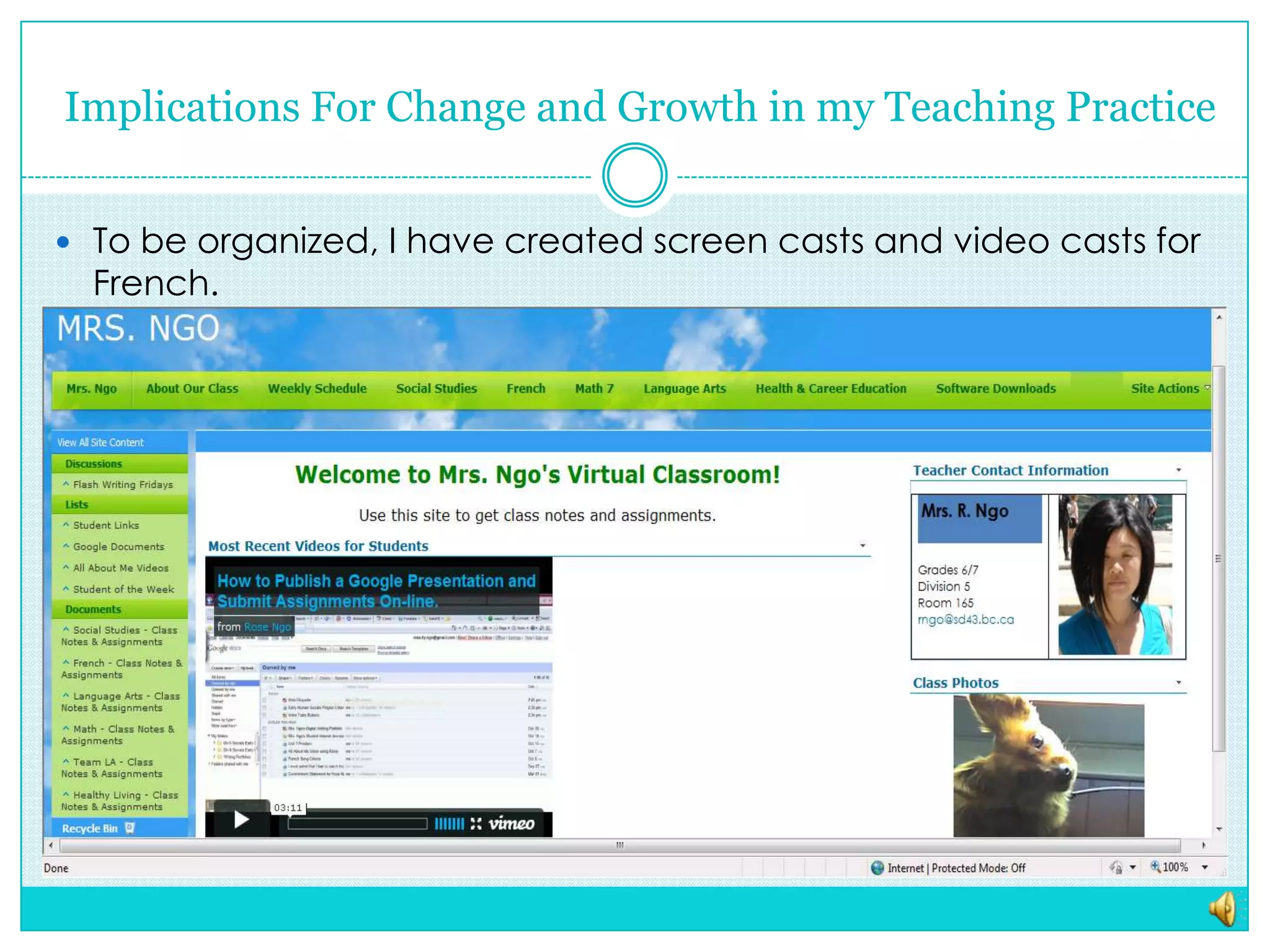 Implications For Change and Growth in my Teaching PracticeTo be organized, I have created screen casts and video casts for French.