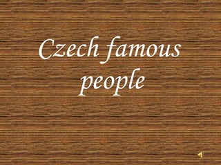 Czech famous  people 