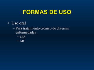 FORMAS DE USO Uso oral Para tratamiento crónico de diversas enfermedades LES AR 