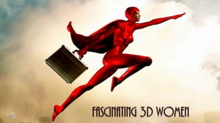 FASCINATING 3D WOMEN 