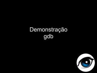 Demonstração
    gdb
 