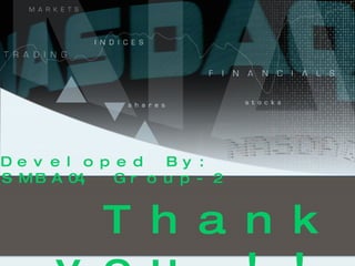 Thank you !! Developed By: SMBA04, Group-2 