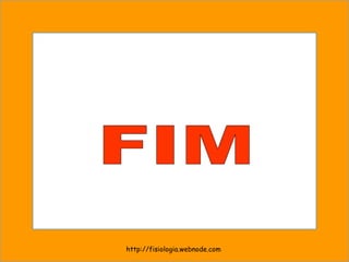 FIM http://fisiologia.webnode.com 