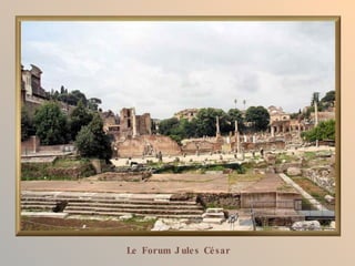 Le Forum J ule s Cé sar
 