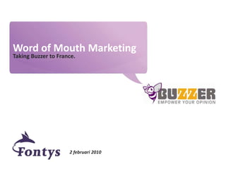 Word of Mouth Marketing Taking Buzzer to France. 2 februari 2010 