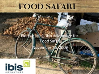 Fiona Hering, Ibis Advantage for  Food Safari November 26, 2009 Ibis logo 