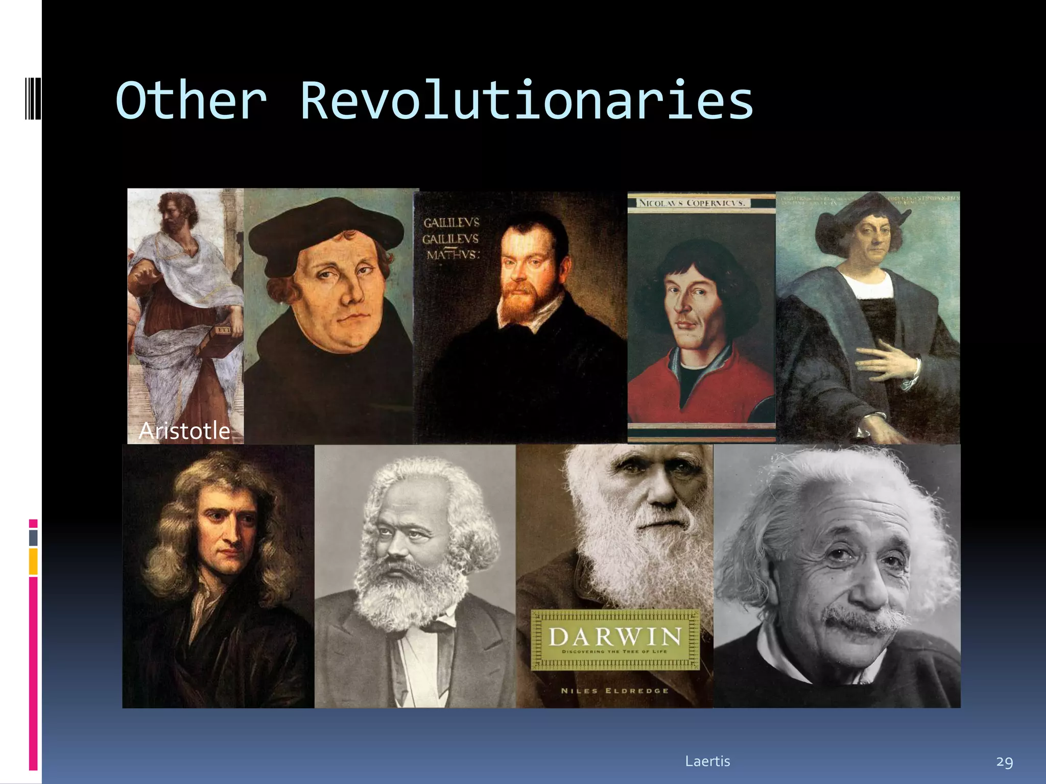 Other Revolutionaries




Aristotle




                  Laertis   29
 