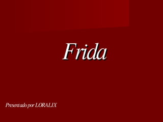 Music : La Cucaracha Frida Presentado por LORALIX 