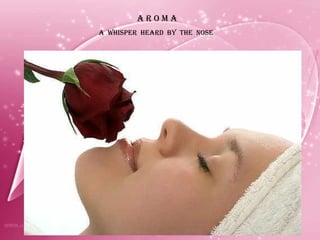 C L E A V A G E SOMETHING  YOU  CAN  BOTH  APPROVE  OF  AND  LOOK  DOWN  UPON A R O M A  A  WHISPER  HEARD  BY  THE  NOSE 