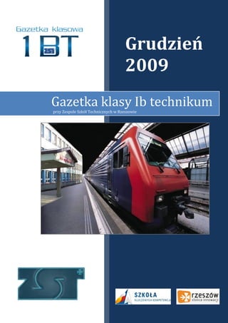 Grudzień
                                     2009
Gazetka klasy Ib technikum
przy Zespole Szkół Technicznych w Rzeszowie
 