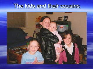 The kids and their cousins 