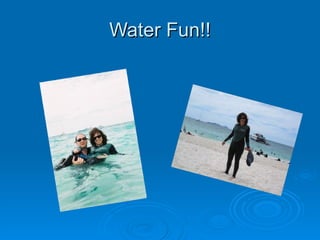 Water Fun!! 