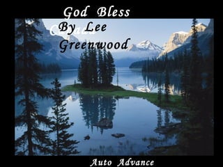 God Bless
 By Lee
Canada
 Greenwood




     Auto Advance
 