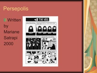Persepolis  Written by Mariane  Satrapi 2000 