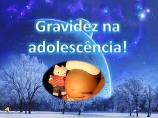 Gravidez na adolescência! 