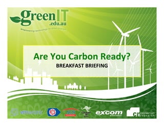 Are You Carbon Ready?
    BREAKFAST BRIEFING
 
