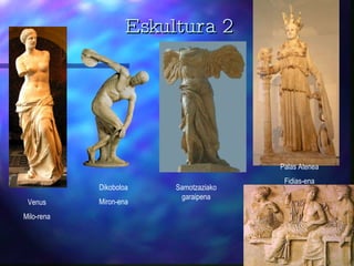 Venus Milo-rena Dikoboloa Miron-ena Samotzaziako garaipena Palas Atenea Fidias-ena Eskultura  2 
