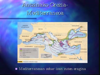 Antzinako Grezia-Mediterraneoa Mediterraneoan zehar izan zuten eragina 
