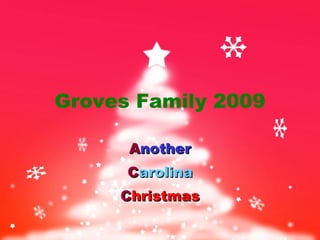 Groves Family 2009 A nother C arolina C hristmas 