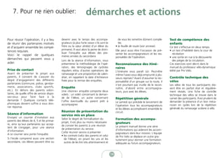 7. Pour ne rien oublier:                                      démarches et actions

Pour réussir l’opération, il y a lieu       devenir avec le temps des accompa-                    de vous les remettre dûment complé-      Test de compétence des
de réunir des partenaires motivés           gnateurs (à plus forte raison s’ils sont le           tés                                      enfants
et d’acquérir ensemble les compé-           frère ou la sœur aîné(e) d’un élève du              • la feuille de route (voir annexe).       Ce test s’effectue en deux temps:
                                            primaire). Il vaut alors la peine de distri-        Elle peut aussi être l’occasion de pré-    • un test d’habileté dans la cour de
tences requises.                            buer l’enquête aux élèves des pre-                  senter les accompagnateurs et les res-       récréation
Voici le rappel de quelques                 mières années du secondaire                         ponsables de l’opération.                  • une sortie en rue à la découverte
démarches qui peuvent vous y                Lors de la séance d’information, vous                                                            des pièges de la circulation.
aider.                                      présenterez la méthodologie de l’opé-               Reconnaissance des itiné-                  Ces exercices sont décrit dans le
                                            ration, des témoignages de cyclistes                raires                                     manuel du professeur vélo-dynamique
Prise de contact                            réguliers et/ou d’autres opérations de              L’itinéraire vous paraît sûr. Peut-être    édité par Pro Velo.
Avant de présenter le projet aux            ramassage et une proposition de calen-              même l’avez-vous déjà emprunté à plu-
parents, il convient de s’assurer du        drier, en rappelant la date d’échéance                                                         Contrôle technique des
                                                                                                sieurs reprises? Avant d’assumer la res-
degré d’engagement des différents           fixée pour la remise des enquêtes.                                                             vélos
                                                                                                ponsabilité d’un groupe sur la route, il
partenaires (commune, police, gendar-                                                           n’est pourtant pas inutile de le recon-    Les vélos de tous les participants doi-
merie, associations, clubs sportifs,        Enquête                                             naître, d’abord entre accompagna-          vent être en parfait état et régulière-
etc.). En dehors des parents volon-         Une «bonne» enquête comporte deux                   teurs, puis avec les élèves.               ment révisés. Une fiche de contrôle
taires, de quelle offre de service dispo-   volets : un volet concernant la deman-                                                         technique des vélos se trouve dans le
sez-vous pour faire face à la               de de l’élève, un autre concernant                  Répétition générale                        carnet des participants. Il est prudent de
demande ? Quelques contacts télé-           l’offre éventuelle du parent prêt à                 Le samedi qui précède le lancement de      demander la présence d’un bon méca-
phoniques doivent suffire à vous don-       accompagner.                                        l’opération tous les accompagnateurs       nicien en cycles lors de la répétition
ner réponse.
                                                                                                et les élèves accomplissent ensemble le    générale du ramassage scolaire à vélo.
                                            Réunion de présentation du                          circuit.
Séance d’information                        service mis en place
Envoyez un courrier d’invitation aux        Selon le degré de formalisation du                  Formation des accompa-
parents des élèves de 4, 5 et 6e primai-
                                            projet, il est plus ou moins nécessaire             gnateurs
re, ainsi qu’aux partenaires qui accep-     de convier les parents à une réunion                Le présent manuel donne une série
tent de s’engager, pour une séance          de présentation du service.                         d’informations qui aideront les accom-
d’information.                              Cette réunion servira à présenter :                 pagnateurs dans leur mission. L’équipe
A ce courrier sera jointe l’enquête.        • les contrats (celui des parents et celui          de Pro Velo se déplace en outre gra-
Si l’école comprend aussi une section         de l’élève), en priant les uns et les             tuitement pour donner une formation
secondaire, ces élèves peuvent être ou        autres de les lire très attentivement et          adéquate au futurs accompagnateurs.


                                                                                           14
 