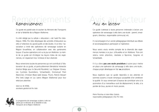 Remerciements
 Remerciements                                                             Avis au lecteur
                                                                            Avis au lecteur
 Ce guide est publié avec le soutien du Ministre des Transports            Ce guide s’adresse à toute personne intéressée à lancer une
 et de la Mobilité de la Région Wallonne.                                  opération de ramassage à vélo dans une école : parent, ensei-
                                                                           gnant, directeur, responsable communal, etc.
 Il a été rédigé par la cellule « éducation » de l’asbl Pro Velo.
 Depuis 1994, Pro Velo développe des activités d’éducation au              Il s’accompagne d’un carnet pédagogique distribué aux élèves
 vélo à l’attention du grand public et des écoles. A ce titre, l’as-       et accompagnateurs participant à l’opération.
 sociation a initié des opérations de ramassage scolaire en
 Région bruxelloise, en collaboration avec des partenaires                 Nous avons voulu rendre compte de la diversité des expé-
 locaux. D’autres opérations ont vu le jour en Wallonie. Le méri-          riences menées à ce jour, à Bruxelles et en Wallonie. Trois ont
 te de ce guide est d’intégrer les leçons tirées de ces expé-              retenu notre attention, réalisées à Naninne, Soignies et
 riences, en respectant leur richesse et leur diversité.                   Schaerbeek.


 Nous remercions toutes les personnes qui ont contribué à l’éla-           Il n’y a donc pas une seule procédure à suivre pour mettre
 boration de ce guide, et particulièrement Bénédicte Vereecke              en place une opération de ramassage à vélo dans une école ;
 (Institut Belge pour la Sécurité Routière), Luc Degraer (Gracq-           chaque projet développe en fait sa procédure.
 Les Cyclistes Quotidiens, Schaerbeek), Emmanuel Piret
 (Naninne), Christian Blaze (asbl Jevasa, Thuin), Patrick Dessart          Nous espérons que ce guide répondra à vos attentes et
 (Pro Velo Liège) et Luc Leens (Région Wallonne) pour leur                 sommes ouverts à toute remarque susceptible d’en améliorer
 relecture attentive.                                                      la qualité. En vous remerciant d’avance de contribuer ainsi à la
                                                                           promotion d’un merveilleux outil de déplacement, le vélo, à la
 Jean-Luc de Wilde,                                                        portée de tous, jeunes et moins jeunes.
 secrétaire général de Pro Velo


                                                                           Pierre Ponchau et Jean-Marc Dubois,
                                                                           responsables pédagogiques chez Pro Velo.

 Le programme de ramassage scolaire à vélo est
 piloté par le Ministre de la Mobilité et des
 Transports de la Région Wallonne

                                                                       2
 