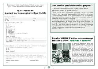 Organisez une petite enquête dans une école: un bon moyen                                                                                    Une service professionnel et payant ?
         pour susciter de l’intérêt et collecter offres et demandes.
                                                                                                                                                    Le service de convoi-vélo doit-il être payant, comme l’est un
             QUESTIONNAIRE                                                                                                                          abonnement scolaire de bus par exemple ?
                                                                                                                                                    C’est en tout cas ce que propose l’asbl Jevasa basée à Thuin : un « contrat
à remplir par les parents avec leur fils/fille                                                                                                      Rascovel » (pour : ramassage scolaire à vélo) à 1000 francs l’an, comprenant
                                                                                                                                                    l’accompagnement journalier par un moniteur Rascovel, une assurance com-
Nom et prénom de l’élève : ..................................................................................................                       plémentaire de défense en justice, un abonnement à une revue de cyclistes (11
Ecole : ..................................................................................... Classe : ..............................               numéros/an) et une chasuble fluo distinctive.
Adresse : ..............................................................................................................................
Tél.: privé ................................................................................ prof. ..................................               Il est clair qu’à ce tarif, il n’est pas possible de payer les accompagnateurs, dont
                                                                                                                                                    le financement dépendra des pouvoirs publics ou de l’école. L’avantage d’un
1) Mon fils / ma fille va à l’école à vélo :                                                                                                        ramassage scolaire qui offre un socle de service professionnel, payant ou non
   o oui                                                                                                                                            (police, APS, ALE, asbl de mise à l’emploi, etc.) est qu’il permet une régularité
   o non
                                                                                                                                                    importante. L’inconvénient est qu’il nécessite une organisation beaucoup plus
     Si oui : Il / elle y va
                                                                                                                                                    formelle et onéreuse, et risque de déresponsabiliser les parents.
     o seul(e)
     o avec un(e) ami(e)                                                                                                                            A tester et évaluer.
     o en groupe
     o irrégulièrement
     o toute l’année
     o toute l’année, sauf pendant les mois d’hiver
     o ...... fois/semaine
     Si non : pourquoi ?
     o pour un problème de santé : .....................................................................................
     o à cause de l’éloignement (distance domicile-école : ..... km)                                                                                Rendre VISIBLE l’action de ramassage
     o à cause du manque de sécurité de la route : .............................................................;
     o autre raison: ...............................................................................................................                scolaire à vélo : Publicité = sécurité
     ........................................................................................................................................
     ........................................................................................................................................                                                Le recours aux médias locaux (télé ou radio
                                                                                                                                                                                             locales, journaux régionaux) n’est pas seule-
2) Je serais disposé(e) à ce que mon fils / ma fille participe à une opération de ramassage sco-                                                                                             ment utile pour susciter la fierté légitime des
   laire à vélo aux conditions exposées dans la lettre ci-jointe.                                                                                                                            organisateurs et des participants, enfants et
   o oui                                                                                                                                                                                     adultes, ou pour faire connaître l’école qui
   o non                                                                                                                                                                                     offre un service de ramassage scolaire à vélo :
     Si non : pourquoi ?                                                                                                                                                                     il peut également apporter plus de SECURITE
     ........................................................................................................................................                                                au groupe cycliste simplement par le fait que
     ........................................................................................................................................                                                les automobilistes susceptibles de le rencontr-
                                                                                                                                                                                             er seront au courant de son existence, ne
3) Je serais disposé(e) à encadrer un groupe d’élèves dans le cadre de cette opération                                                                                                       seront pas trop surpris lors de leur première
   entre 8 h et 8 h 30 entre 15h 30 et 16 h le lundi le mardi le mercredi à midi le jeudi                                                                                                    rencontre et adapteront leur conduite en con-
   le vendredi                                                                                                                                                                               séquence. C’est aussi l’occasion de rappeler,
                                                                                                                                                                                             de manière courtoise et humoristique, ce que
     Signature du (des) parent(s) :                                                  Signature de l’élève :                                                                                  le Code de la Route a prévu pour permettre la
                                                                                                                                                                                             cohabitation harmonieuse de véhicules de
     Date :                                                                                                                                                                                  gabarits très différents.



                                                                                                                                                7
 