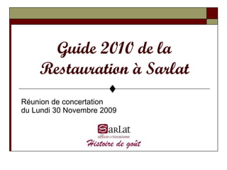 Guide 2010 de la Restauration à Sarlat Réunion de concertation  du Lundi 30 Novembre 2009 