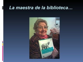La maestra de la biblioteca… 