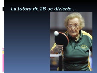 La tutora de 2B se divierte… 