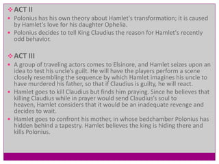 A ghost resembling the late King Hamlet is spotted on a platform before Elsinore Castle in Denmark. King Claudius, who now rules Denmark, has taken King Hamlet's wife, Queen Gertrude as his new wife and Queen of Denmark.