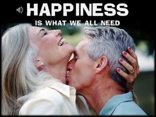 HAPPINESS IS WHAT WE ALL NEED 
