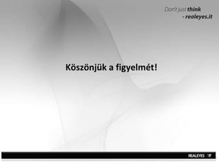 Köszönjük a figyelmét! 