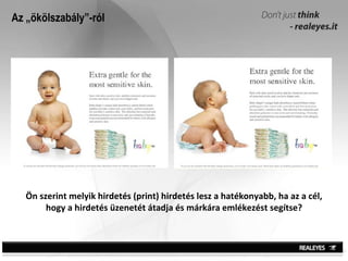 Az „ökölszabály”-ról Ön szerint melyik hirdetés (print) hirdetés lesz a hatékonyabb, ha az a cél, hogy a hirdetés üzenetét átadja és márkára emlékezést segítse? 