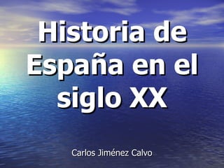Historia de España en el siglo XX Carlos Jiménez Calvo 