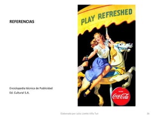 REFERENCIASEnciclopedia técnica de PublicidadEd. Cultural S.A.36Elaborado por Julia Lizette Villa Tun