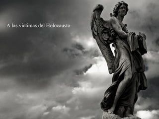 A las victimas del Holocausto 