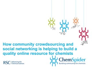 How community crowdsourcing and social networking is helping to build a quality online resource for chemists 