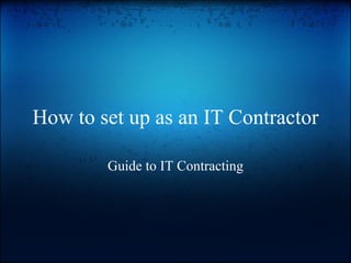 How to set up as an IT Contractor Guide to IT Contracting 