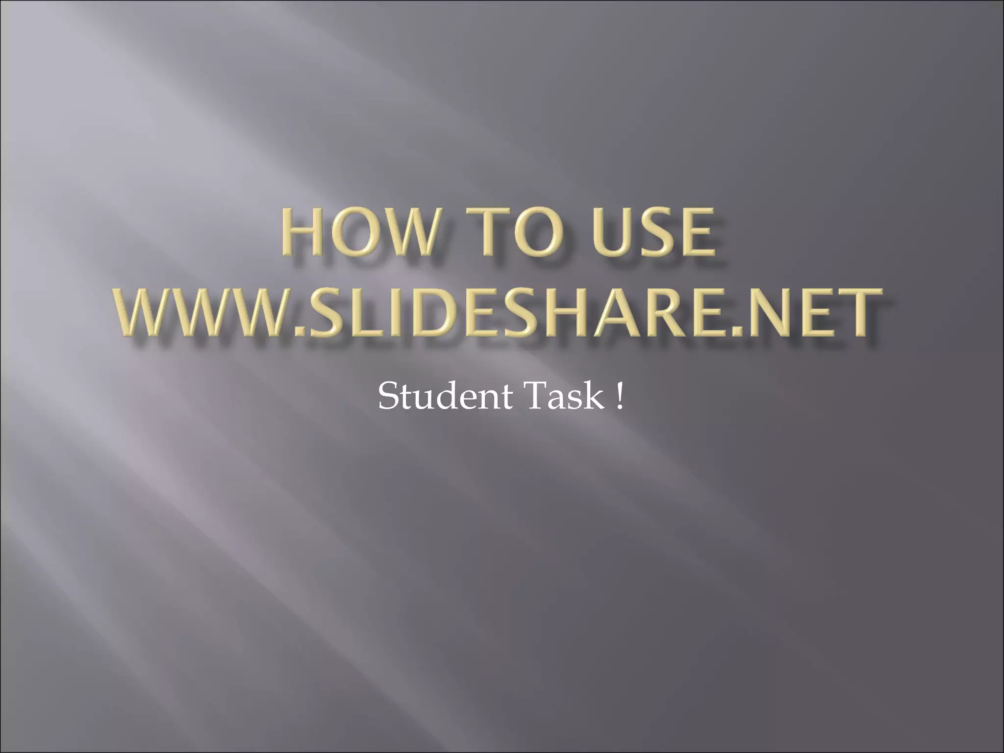 How To Use Slideshare | PPT