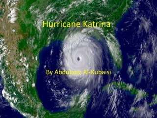 Hurricane Katrina By Abdulaziz Al-Kubaisi 