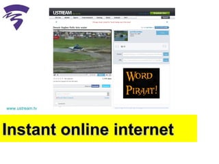 Instant online internet www.ustream.tv   
