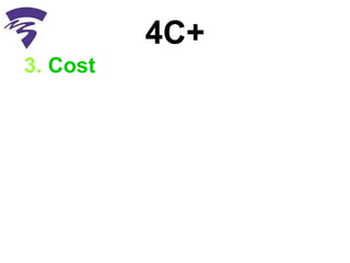 4C+ 3.  Cost  