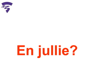 En jullie? 