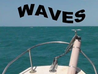 WAVES  
