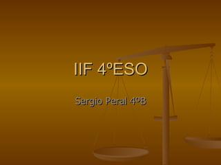IIF 4ºESO Sergio Peral 4ºB 