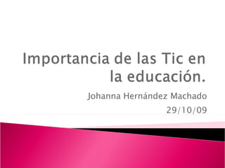 Johanna Hernández Machado 29/10/09 